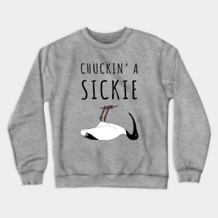 Bin Chicken Chucking A Sickie Crewneck Sweatshirt